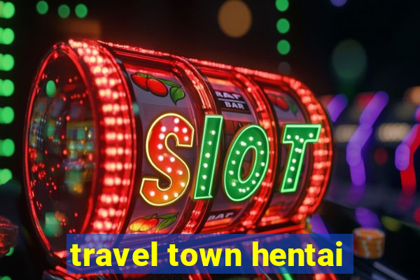 travel town hentai